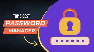 Top 5 Best Password Managers