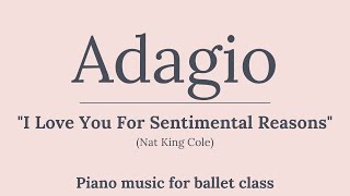 Adagio music for ballet class // I Love You (for Sentimental Reasons) // Piano version for ballet