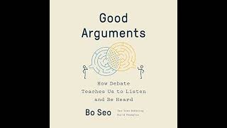 Good Arguments: How Debate Teaches Us to Listen and Be Heard