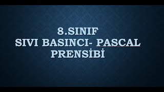 8.SINIF FEN BİLİMLERİ SIVI BASINCI- PASCAL PRENSİBİ