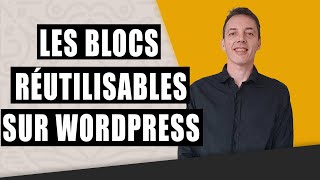 WORDPRESS - Les blocs réutilisables sur Gutenberg