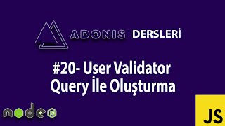 ADONİS JS DERSLERİ #20 User Validator Query İle Oluşturma