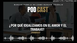 ¿Por qué idealizamos en el trabajo y el amor?