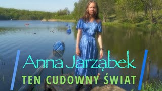 Ania Jarząbek - TEN CUDOWNY ŚWIAT