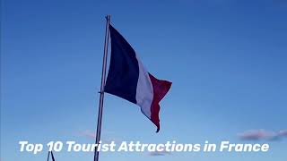 Top 10 Tourist Attractions in France