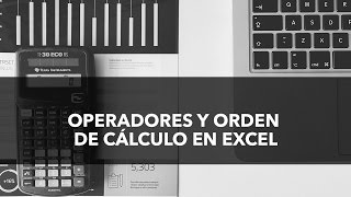 Operadores y Orden de Cálculo en Excel