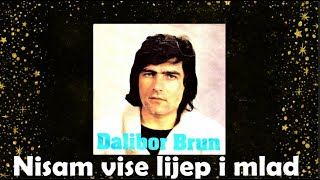 Dalibor Brun – Nisam vise lijep i mlad [1080p 60fps]