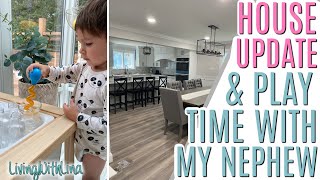 HOUSE UPDATE & Sensory Play Time with my 2 year old Nephew