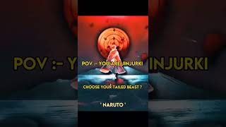 POV :- YOU ARE JINJURKI CHOOSE YOUR TAILED BEAST ? #anime #naruto