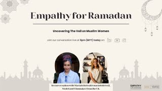 Uncovering The Veil on Muslim Women & Empathy for Ramadan