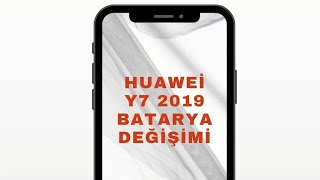 Huawei Y7 2019 Batarya Değişimi.