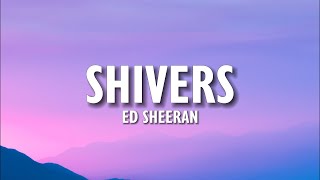 Ed Sheeran - Shivers (Lyrics)