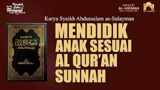 MENDIDIK ANAK SESUAI AL QURAN DAN AS SUNNAH I Ustadz Abu Salma Muhammad