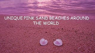 UNIQUE PINK SAND BEACHES AROUD THE WORLD....