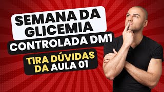 SEMANA DA GLICEMIA CONTROLADA DM1 - TIRA DÚVIDAS DA AULA 01