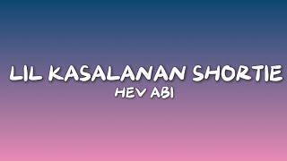 Hev Abi - Lil Kasalanan Shortie (Lyrics)