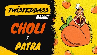 Choli x Patra - TwistedBass Mashup