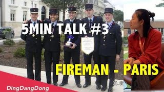 5MIN TALK #3: Fireman in Paris, Paris Fire Brigade , Pompiers de Paris