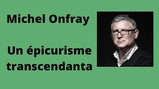 Un épicurisme transcendantal - Michel Onfray (Conférence)