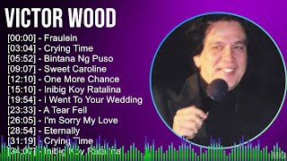 Victor Wood 2024 MIX Grandes Exitos - Fraulein, Crying Time, Bintana Ng Puso, Sweet Caroline