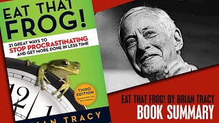 Maximize Your Productivity: Eat That Frog! 21 Great Ways to Stop Procrastinating