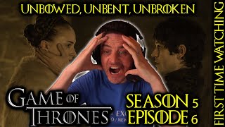 Unbowed, Unbent, Unbroken | GAME OF THRONES [5x6] (FIRST TIME WATCHING REACTION)