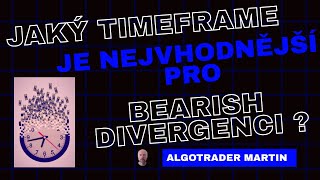 Jaký timeframe je nejvhodnější pro obchodování Bearish Divergence ?