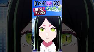 ⚡Oshi no Ko | Capítulo 4 | Micro Resumen⚡