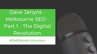 Digital Media Revolution - Dave Jenyns - DME Meets Interview - Part 1