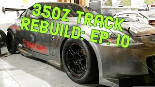 350Z Track Rebuild Episode 10: Back to work