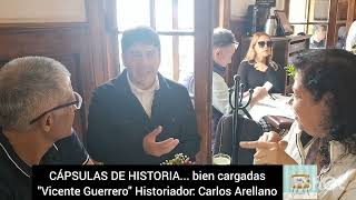 CÁPSULAS DE HISTORIA... bien cargadas - 1ra. Parte - "Vicente Guerrero" con: Carlos Arellano