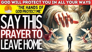 DON'T LEAVE HOME WITHOUT SAYING THIS PRAYER - GOD WILL PROTECT YOU FROM ALL EVIL🙏✨