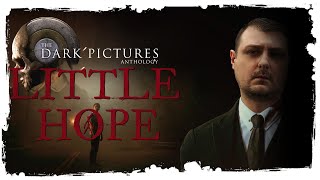 LITTLE HOPE - СТРИМ-ПРОХОЖДЕНИЕ | ЭПИЗОД 3