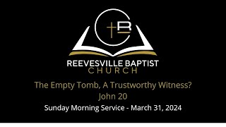 RBC - Easter Sunday: An Empty Tomb and a Reliable Witness?