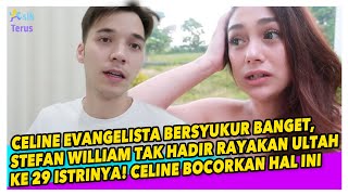 MAKIN JELAS! ULTAH CELINE EVANGELISTA DAPAT PERLAKUAN BEGINI DARI STEFAN WILLIAM, "BERSYUKUR BANGET"