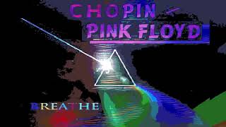 Chopin   Pink Floyd   Breathe