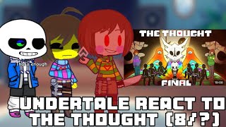 Undertale react to the thought part (8/?)