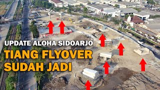 TIANG FLYOVER SUDAH JADI, UPDATE FLYOVER ALOHA SIDOARJO