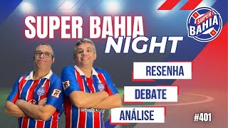 📣 NOTÍCIAS DO BAHIA | Super Bahia Night !