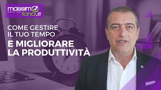 Come gestire il tuo tempo e migliorare la produttività