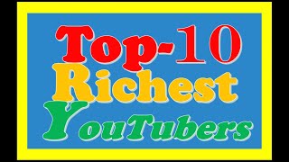 Top 10 Richest YouTube Channels-The Most Richest YouTube Channels 2020-Most Subscribed channel