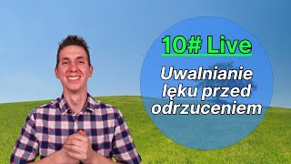 10# Live - Uwalnianie strachu przed odrzuceniem