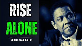 Rise alone | Best Motivational Speech | Inspired by Denzel Washington