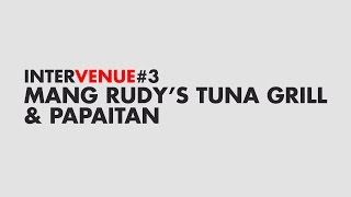 InterVenue: #3 - Mang Rudy's Tuna Grill & Papaitan