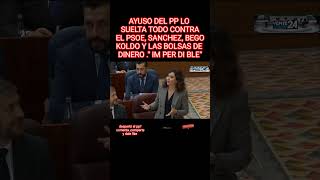 AYUSO DEL PP LO SUELTA TODO CONTRA EL PSOE, SANCHEZ, BEGO, KOLDO, BOLSAS DE DINERO. CORRUPCIÓN