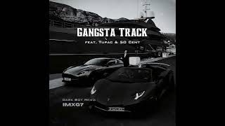 Gangsta Track - feat. Tupac & 50 Cent | Dark Boy Remix