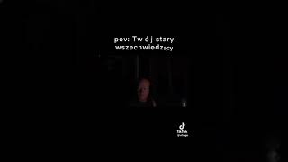 Pov: Twój stary wszechwieDzący