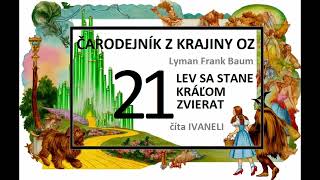 Čarodejník z krajiny Oz - 21. LEV SA STANE KRÁĽOM ZVIERAT (audio kniha, rozprávka, pohádka)