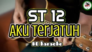 ST 12 - Aku Terjatuh (Karaoke Indonesia)@HMC82