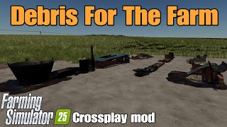 Debris For The Farm / FS25 Crossplay mod